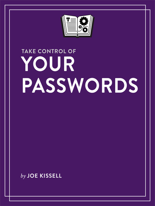 Title details for Take Control of Your Passwords by Joe Kissell - Available